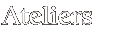 Ateliers